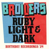 Broilers - Ruby Light & Dark (Birthday Rerecording '24)