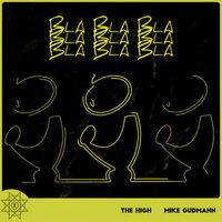 The High, Mike Gudmann - Bla Bla Bla