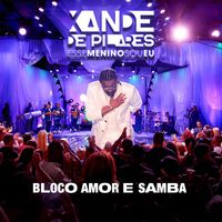 Xande De Pilares - Esse Menino Sou Eu: Bloco Amor e Samba (Ao Vivo)