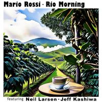 Mario Rossi - Rio Morning (feat. Neil Larsen & Jeff Kashiwa)