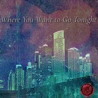 R.J. Hildebrandt - Where You Want to Go Tonight