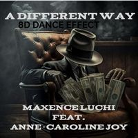 Maxence Luchi, 8D Dance Effect featuring Anne-Caroline Joy - A Different Way