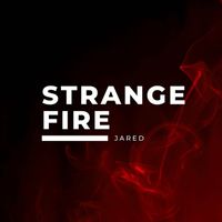 Jared - Strange Fire (Explicit)