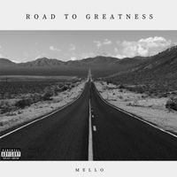 Mello - Road To Greatness (Explicit)