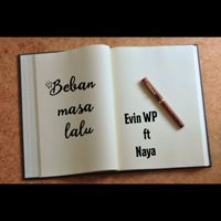 Evin WP featuring Naya - Beban Masa Lalu
