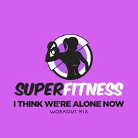 SuperFitness - I Think We're Alone Now (Workout Mix)