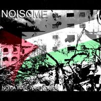 Noisome - NOT A WAR, A GENOCIDE (Explicit)