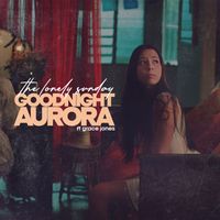 The Lonely Sunday - Goodnight Aurora