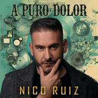 Nico Ruiz - A puro dolor