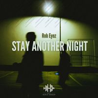 Rob Eyez - Stay Another Night