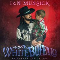 Ian Munsick - White Buffalo (Introduce You To God) (Explicit)