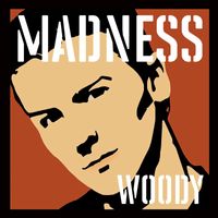Madness - Madness, by Woody