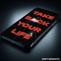 Brett Benowitz - Take Back Your Life