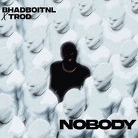 BhadboiTNL and TROD - Nobody