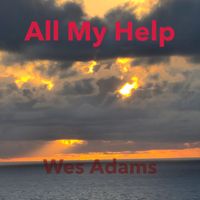 Wes Adams - All Of My Help