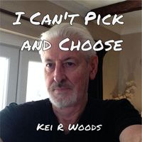 Kei R Woods - I CANT PICK AND CHOOSE