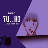 Maddy - Tu Hi