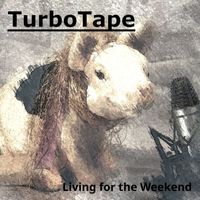 TurboTape - Living for the Weekend