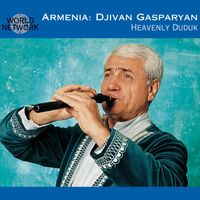 Djivan Gasparyan - Armenia: Heavenly Duduk
