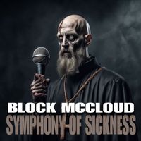 Block McCloud - Symphony of Sickness (Explicit)