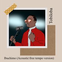 Tobiloba - Ibuchimo (Acoustic / Free Tempo Version)