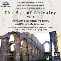 Various Artists - The Age of Chivalry, Vol. 1: Works by CPE Bach, WF Bach, and Christoph Graupner