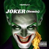 Tripple X - Joker (Remix [Explicit])
