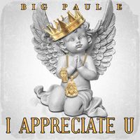 Big Paul E - I Appreciate U
