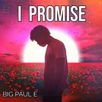 Big Paul E - I Promise