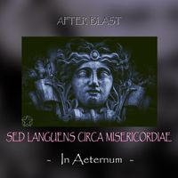 AFTER BLAST - Sed Languens Circa Misericordiae - In Aeternum