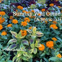 Alexandria - Sunday Will Come (A Spiritual)