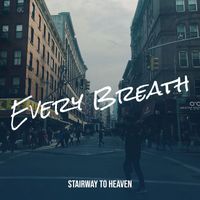 Stairway to Heaven - Every Breath