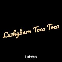 Luckybars - Luckybars Toca Toca (Explicit)