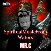 Mr.C - SpiritualMusicFromWaters (Explicit)