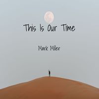 Mark Miller - This Is Our Time