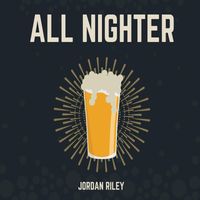 Jordan Riley - All Nighter