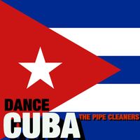 The Pipe Cleaners - Dance Cuba