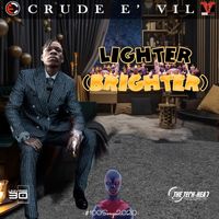 Crude E' Vil - Lighter (Brighter)