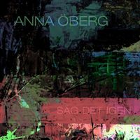 Anna Öberg - Säg det igen