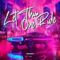 DR4ZEN - Let This One Ride