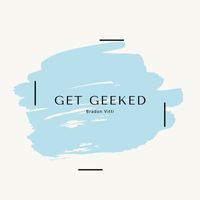 Bradon Vitti - Get Geeked (Explicit)