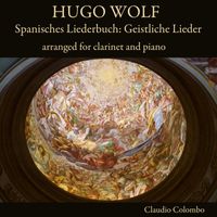 Claudio Colombo - Hugo Wolf: Spanisches Liederbuch: Geistliche Lieder arranged for clarinet and piano