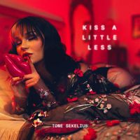 Tone Sekelius - Kiss a Little Less