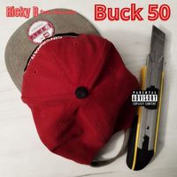 Ricky B - Buck 50 (Explicit)