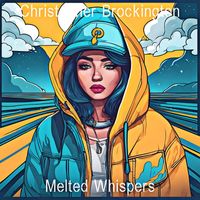 Christopher Brockington - Melted Whispers