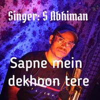 S Abhiman - Sapne Mein Dekhoon Tere (Explicit)