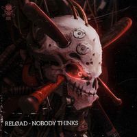 Reload - Nobody Thinks