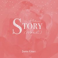 Jamie Grace - The Story (Noel)