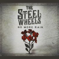 The Steel Wheels - No More Rain