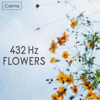 Calma - 432 Hz Flowers